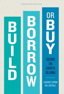 Build, Borrow, or Buy : Solving the Growth Dilemma