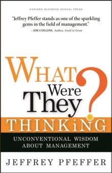 What Were They Thinking? : Unconventional Wisdom About Management