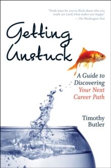 Getting Unstuck : A Guide to Discovering Your Next Career Path