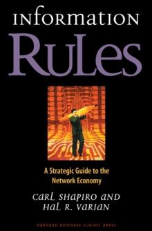 Information Rules : A Strategic Guide to the Network Economy