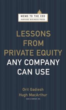 Lessons from Private Equity Any Company Can Use