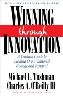 Winning Through Innovation : A Practical Guide to Leading Organizational Change and Renewal