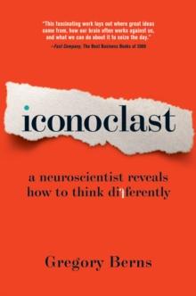 Iconoclast : A Neuroscientist Reveals How to Think Differently