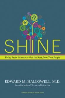 Shine : Using Brain Science to Get the Best from Your People