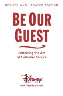 Be Our Guest (10th Anniversary Updated Edition) : Perfecting the Art of Customer Service