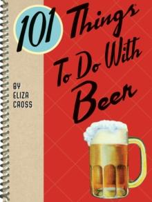 101 Things to Do with Beer