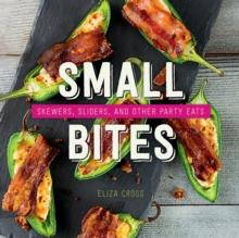 Small Bites : Skewers, Sliders, and Other Party Eats