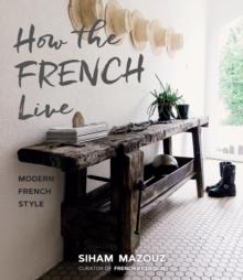 How the French Live : Modern French Style