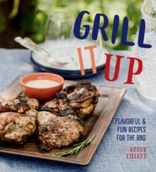 Grill It Up : Flavorful & Fun Recipes for the BBQ