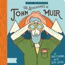 Adventures Of John Muir, The: Little Naturalists : Little Naturalists