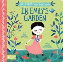 In Emily's Garden : Little Poet Emily Dickinson