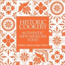 Historic Cookery : Authentic New Mexican Food