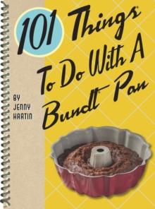 101 Things(R) to Do with a Bundt(R) Pan