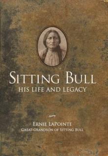 Sitting Bull : His Life and Legacy