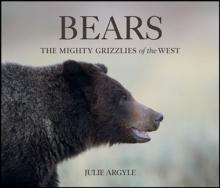 Bears : The Mighty Grizzlies of the West