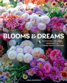 Blooms & Dreams : Cultivating Wellness, Generosity, & a Connection to the Land