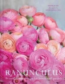 Ranuculus : Beautiful Varieties for Home and Garden