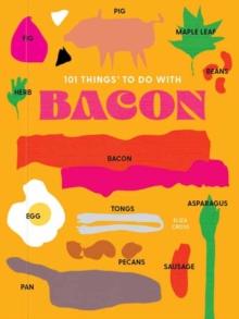 101 Things to do with Bacon, new edition