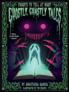 Ghostly, Ghastly Tales : Frights to Tell at Night Series