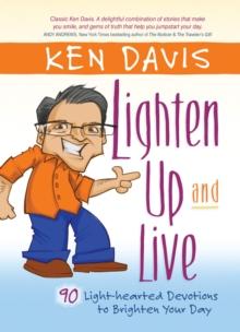 Lighten Up and Live : 90 Light-hearted Devotions to Brighten Your Day