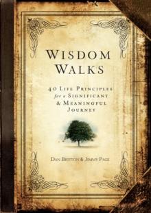 Wisdom Walks : 40 Life Principles for a Significant and Meaningful Journey