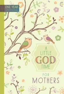 A Little God Time for Mothers : 365 Daily Devotions