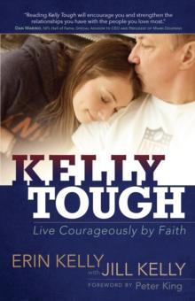 Kelly Tough : Live Courageously by Faith