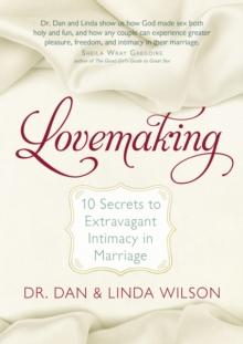 Lovemaking : 10 Secrets to Extravagant Intimacy in Marriage