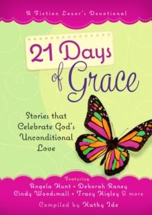 21 Days of Grace : Stories that Celebrate God's Unconditional Love