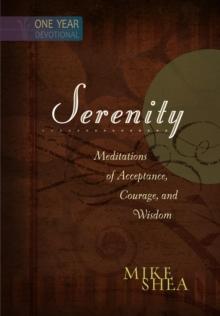 Serenity : Meditations of Acceptance, Courage, and Wisdom (365 Daily Devotions)