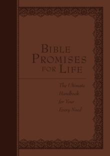 Bible Promises for Life : The Ultimate Handbook for Your Every Need