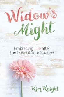 Widow's Might : Embracing Life after the Loss of Your Spouse