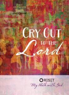 Cry Out to the Lord : Reset My Walk with God