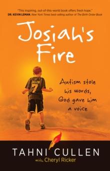 Josiah's Fire : Autism Stole His Words, God Gave Him a Voice