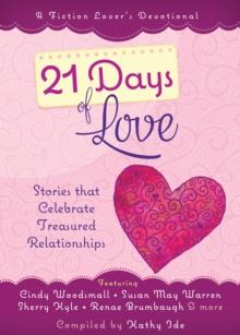 21 Days of Love : Stories That Celebrate Treasured Relationships