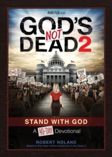 God's Not Dead 2 : Stand With God A 40-Day Devotional