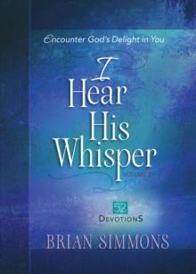 I Hear His Whisper Volume 2 : Encounter God's Delight in You