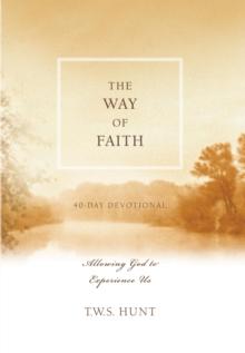 The Way of Faith : Allowing God to Experience Us