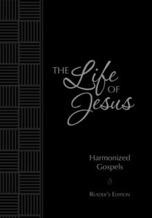 The Life of Jesus : Harmonized Gospels: Reader's Edition