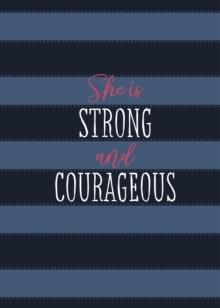 She Is Strong and Courageous : A 90-Day Devotional