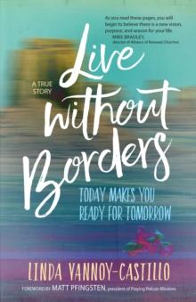 Live Without Borders : Today Makes You Ready for Tomorrow