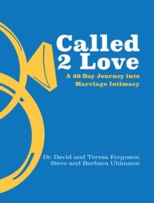 Called 2 Love : A 40-Day Journey into Marriage Intimacy