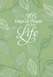 365 Days of Prayer for Life : Daily Prayer Devotional