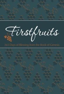 Firstfruits : 365 Days of Blessing from the Book of Genesis