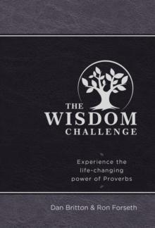 The Wisdom Challenge : Experience the Life-Changing Power of Proverbs