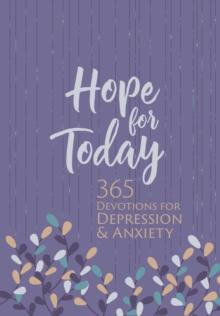 Hope for Today : 365 Devotions for Depression & Anxiety