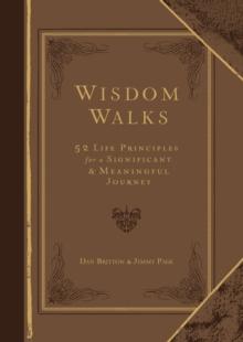 Wisdom Walks (Gift Edition) : 52 Life Principles for a Significant and Meaningful Journey