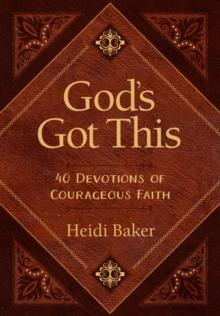 God's Got This : 40 Devotions of Courageous Faith