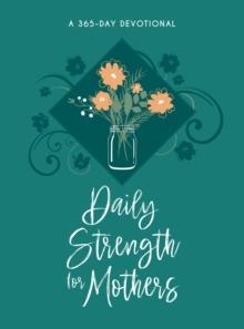 Daily Strength for Mothers : A 365-Day Devotional