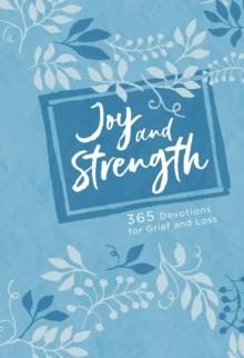 Joy and Strength : 365 Devotions for Grief and Loss